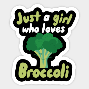 Just a Girl who Loves Broccoli Sticker